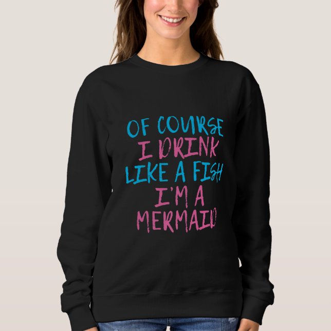 Camiseta Claro que bebo como um peixe. Sou uma Sereia. (Frente)