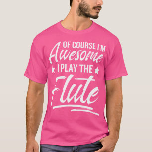 Camiseta Claro Que Estou A Brincar Com A Playe De Flute