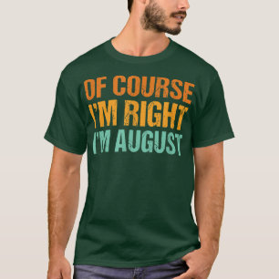 Camiseta Claro Que Estou Certo, Estou Agosto Engraçado Nome