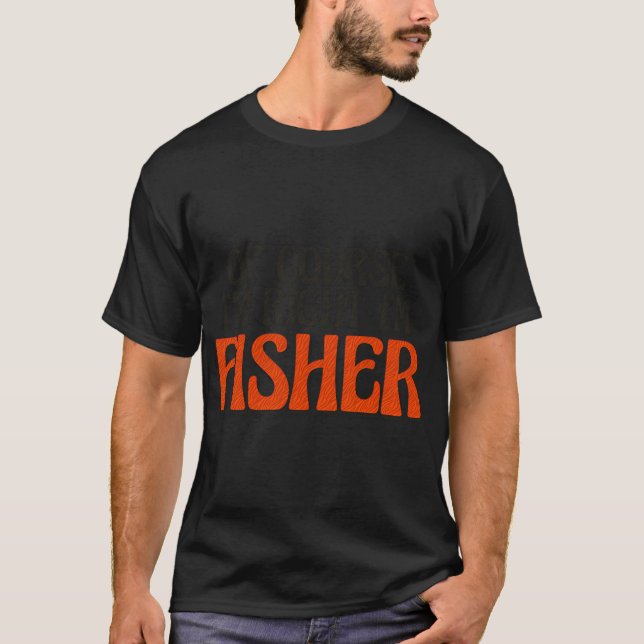 Camiseta Claro que Estou Certo Sou Fisher (Frente)