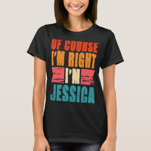 Camiseta Claro que estou certo, sou Jessica