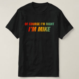 Camiseta Claro que Estou Certo Sou o Mike