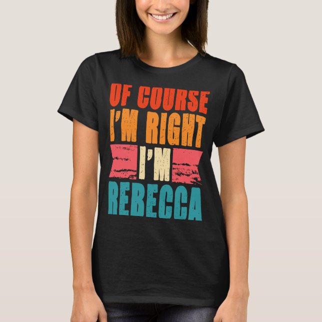 Camiseta Claro que estou certo, sou Rebecca (Frente)