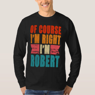 Camiseta Claro que estou certo, sou Robert