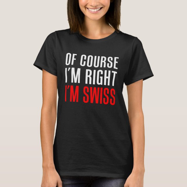 Camiseta Claro que estou certo, sou suíço (Frente)