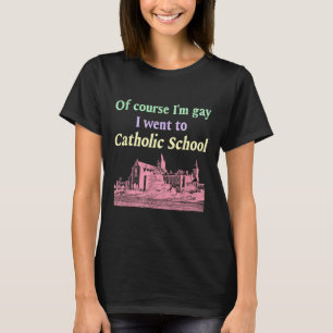 Camiseta Claro Que Eu Fui À Gay Da Escola Católica Lgbt De