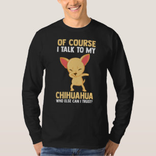 Camiseta Claro Que Falo Com O Meu Chihuahua