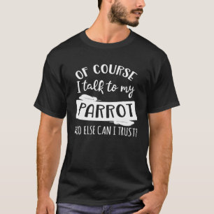 Camiseta Claro que falo com o meu papagaio em quem mais pos