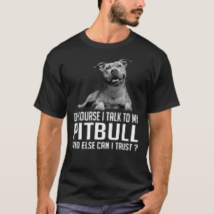 Camiseta Claro Que Falo Com O Meu Pitbull Quem Mais Posso?