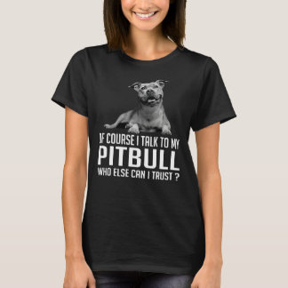 Camiseta Claro Que Falo Com O Meu Pitbull Quem Mais Posso?