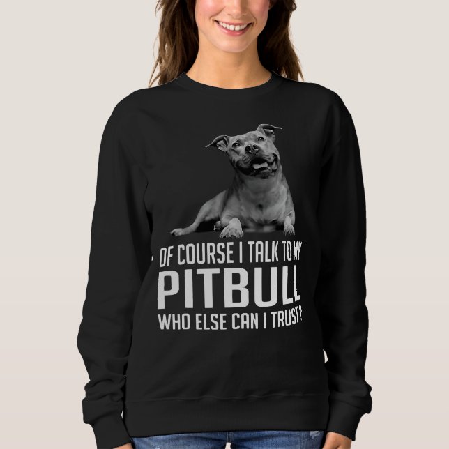 Camiseta Claro Que Falo Com O Meu Pitbull Quem Mais Posso? (Frente)