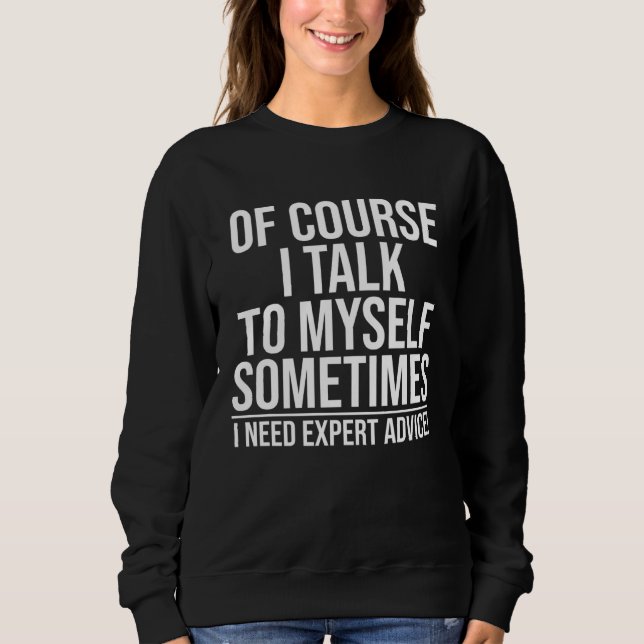 Camiseta Claro Que Falo Comigo Mesmo Às Vezes Eu Preciso De (Frente)