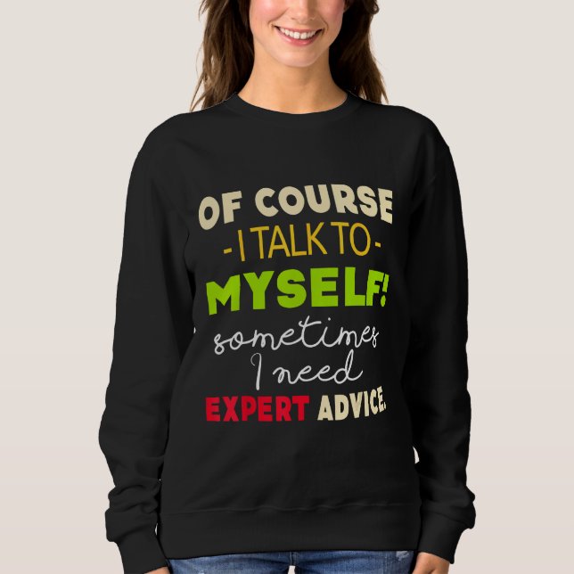 Camiseta Claro que Falo Comigo Mesmo Às Vezes Eu Preciso de (Frente)