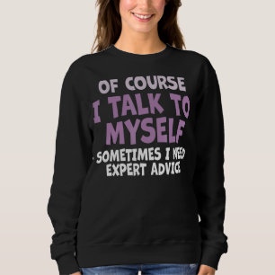 Camiseta Claro que Falo Comigo Mesmo Às Vezes Eu Preciso de