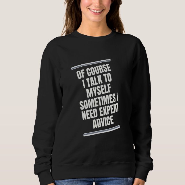 CAMISETA CLARO QUE FALO COMIGO MESMO ÀS VEZES EU PRECISO DE (Frente)