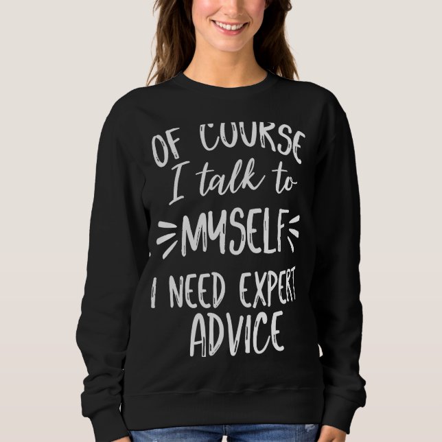 Camiseta Claro que Falo Comigo Mesmo Às Vezes Eu Preciso de (Frente)