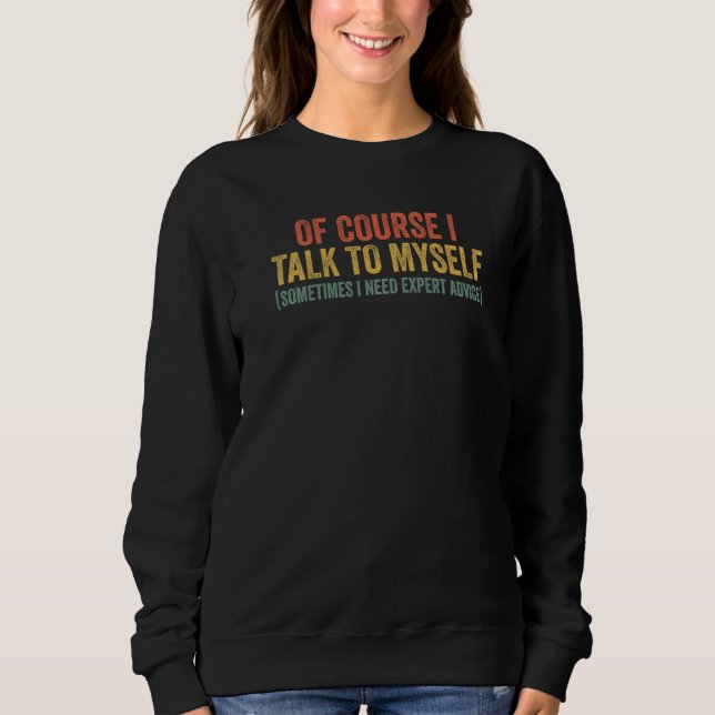 Camiseta Claro que Falo Comigo Mesmo Às Vezes Eu Preciso de (Frente)