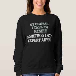 Camiseta Claro que falo comigo mesmo às vezes. Preciso de e