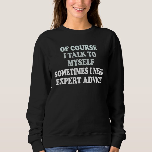 Camiseta Claro que falo comigo mesmo às vezes. Preciso de e (Frente)