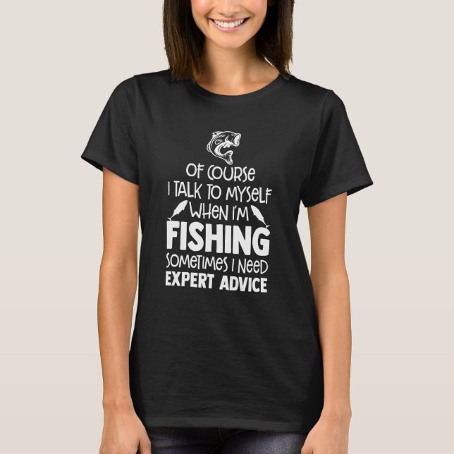 Camiseta Claro que falo comigo mesmo quando estou pescando  (Frente)