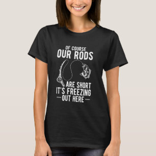 Camiseta Claro Que Nossas Varas São Curtas Para Pesca No Ge