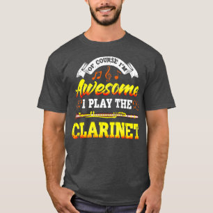 Camiseta Claro Que Sou Incrível, Eu Toco O Clarinet