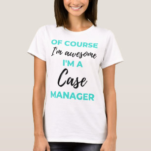 Camiseta Claro que sou incrível, sou um gerente de caso 2