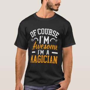 Camiseta Claro Que Sou Incrível Sou Um Mago