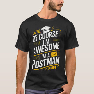 Camiseta Claro que sou incrível. Sou um postman engraçado.