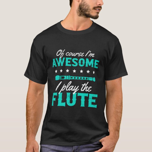Camiseta Claro Que Sou Incrível. Toco A Flauta. (Frente)