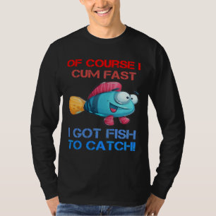 Camiseta Claro Que Vim Rápido Tenho Peixe Para Pescar.