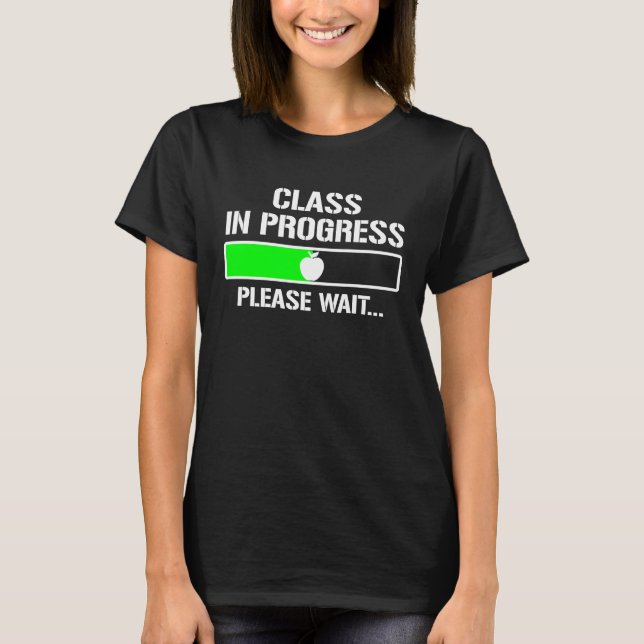 Camiseta Class In Progress Please Wait  Teaching Teacher St (Frente)