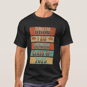 Camiseta Classe de 2025 Bruh Mais velho Eu sou Mais velho C