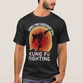 Camiseta Clássico Certamente Nem Todos Estavam Lutando Kung