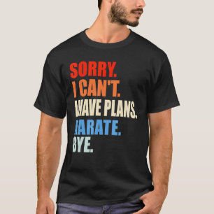 Camiseta Clássico Desculpe Não Posso Tenho Planos Karate Tc