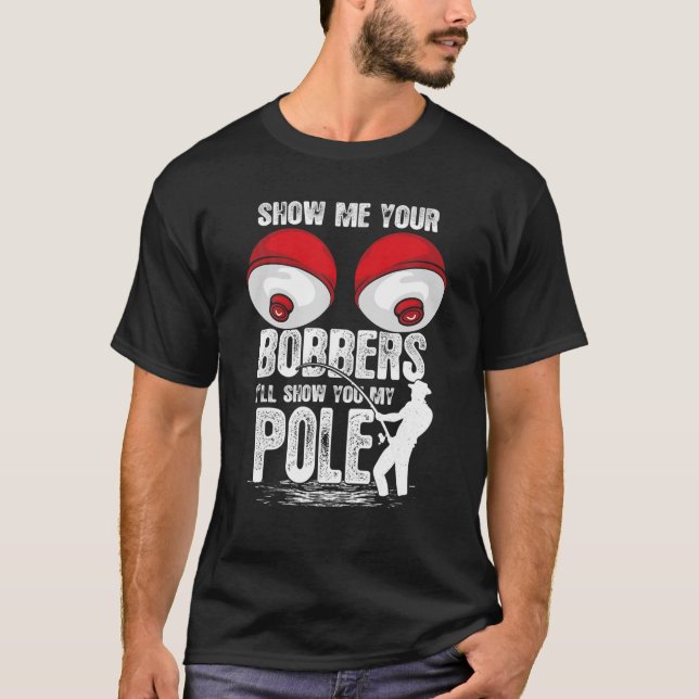 Camiseta Clássico Engraçado Mostre-me Seus Bobberes. (Frente)