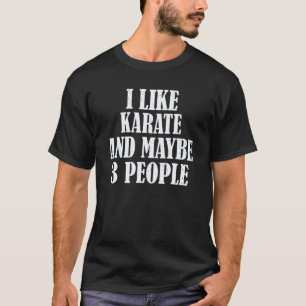 Camiseta Clássico Eu Gosto de Karatê e Talvez 3 Pessoas