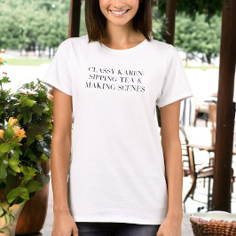 Camiseta Classy Karen Sipping Tea Fazer Cenas Engraçadas