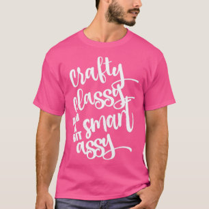 Camiseta Classy Sassy e um pouco de Smart Assy