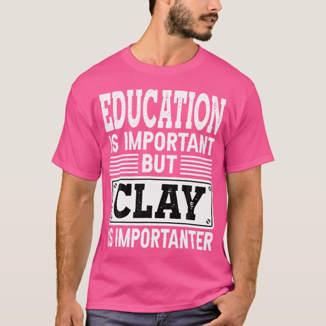 Camiseta Clay É Importante, Engraçada Clay, Atirar Clay Pot (Frente)