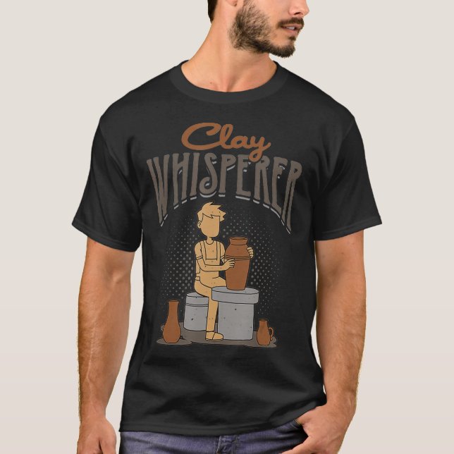 Camiseta Clay Whisperer Ceramics Stoneware Pottery (Frente)