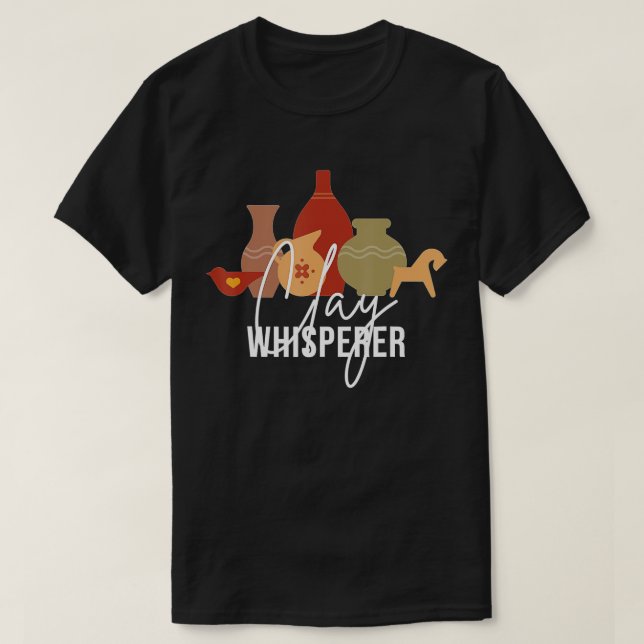 Camiseta Clay Whisperer Engraçado Potter Presente Esculpind (Frente do Design)