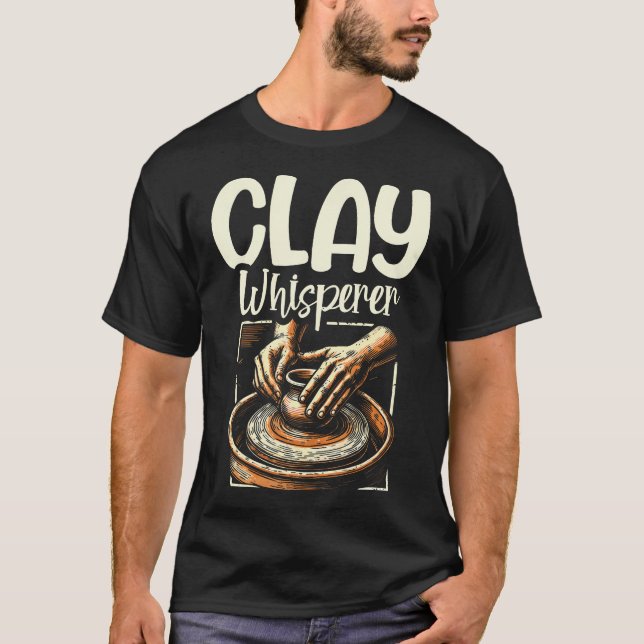 Camiseta Clay Whisperer Funny Pottery Clay Ceramic Design A (Frente)