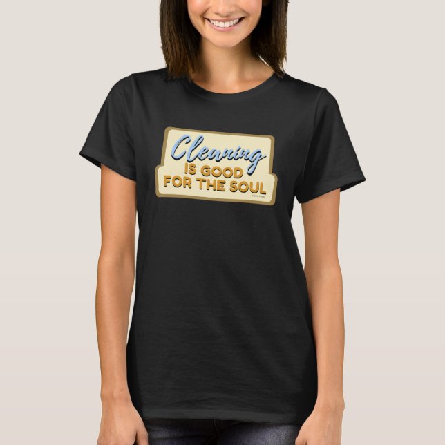 Camiseta Cleaning is Good For The Soul Housekeeper Janitor  (Frente)