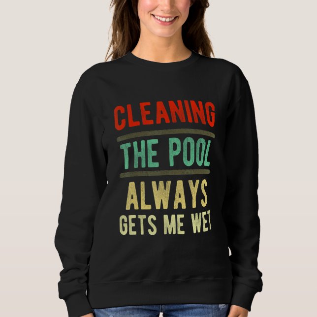 Camiseta cleaning the pool always gets me wet   pool cleane (Frente)