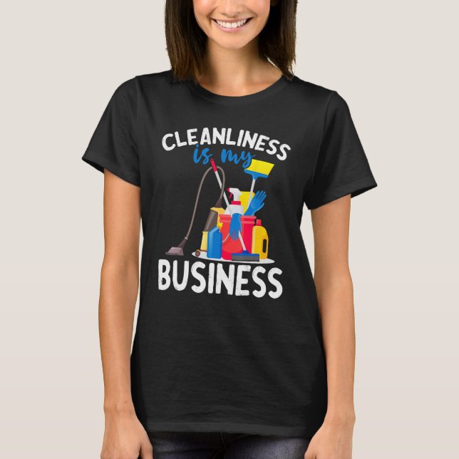 Camiseta Cleanliness Is My Business  Housekeeping Cleaning  (Frente)