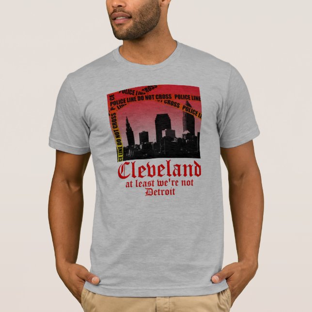 Camiseta Cleveland: pelo menos nós não somos Detroit (o (Frente)