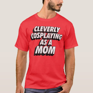 Camiseta Clevermente fantasiando como uma mãe ComicCon Mome