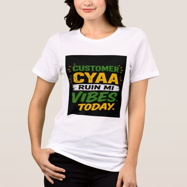 Camiseta Cliente Não Pode Arruinar Minha Vibração Hoje (Frente)