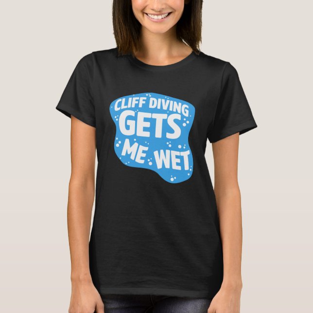 Camiseta Cliff Diving Gets Me Wet Cliff Diver Base Jumping  (Frente)